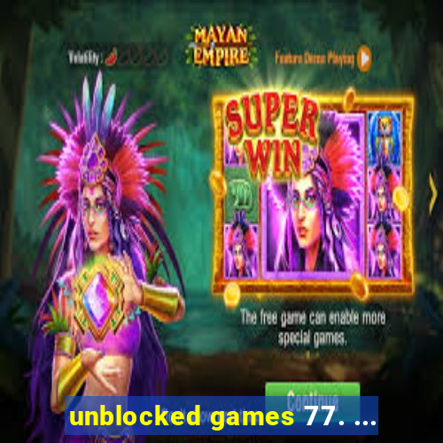 unblocked games 77. ...